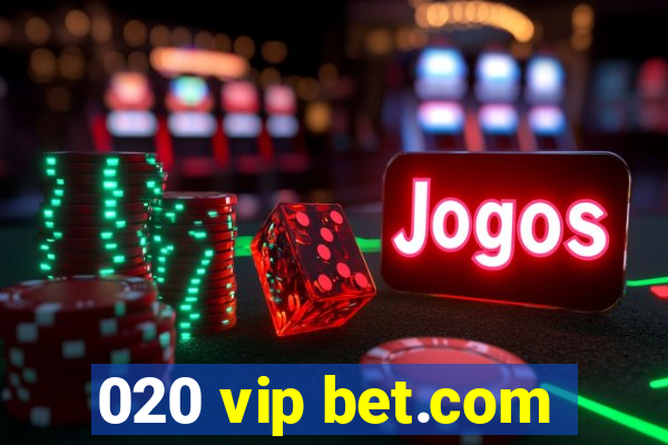 020 vip bet.com